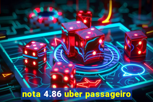 nota 4.86 uber passageiro