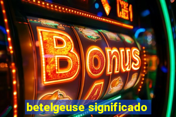 betelgeuse significado