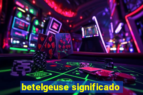 betelgeuse significado