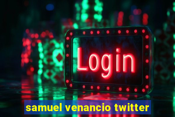 samuel venancio twitter