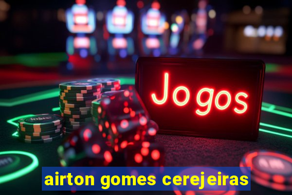 airton gomes cerejeiras