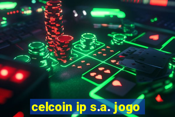 celcoin ip s.a. jogo