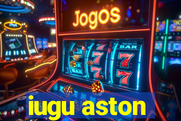 iugu aston