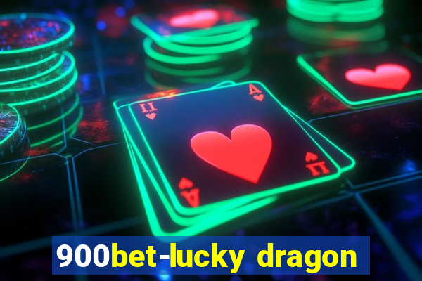 900bet-lucky dragon