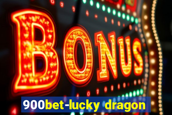 900bet-lucky dragon