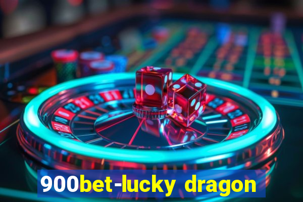 900bet-lucky dragon