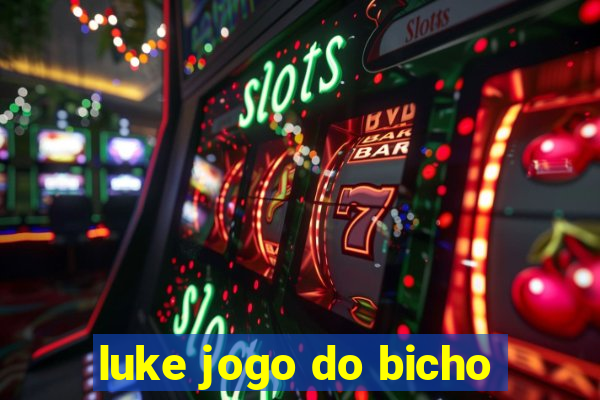 luke jogo do bicho