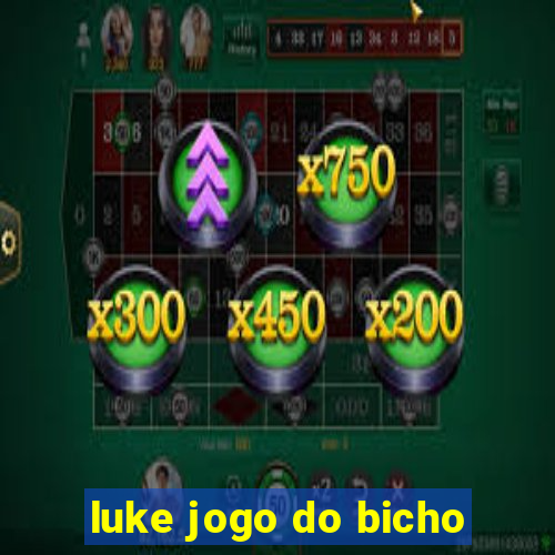 luke jogo do bicho