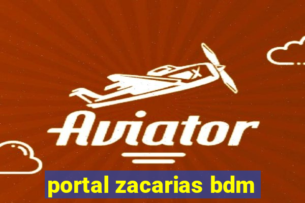 portal zacarias bdm