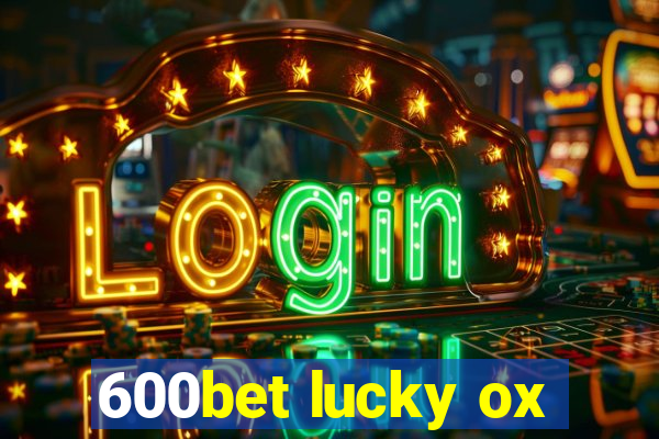 600bet lucky ox