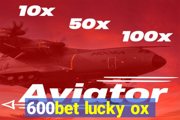 600bet lucky ox