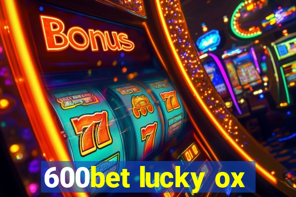 600bet lucky ox