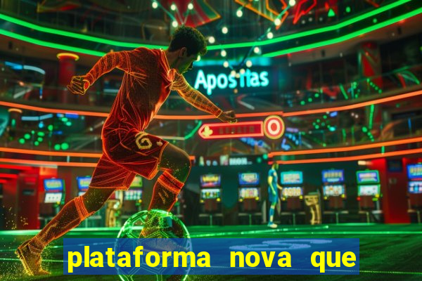 plataforma nova que ta pagando