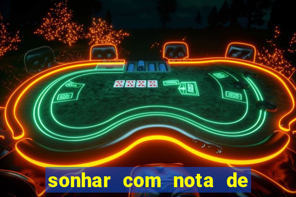 sonhar com nota de 200 reais jogo do bicho