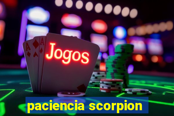 paciencia scorpion