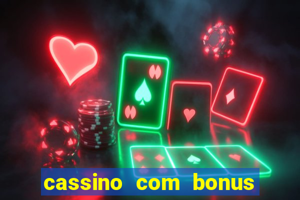 cassino com bonus no cadastro sem deposito