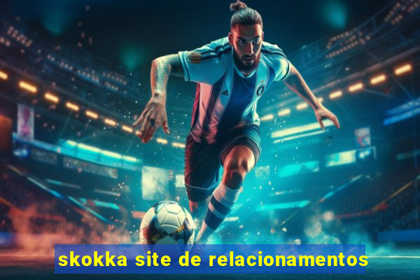 skokka site de relacionamentos