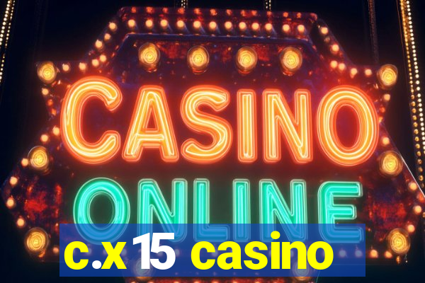 c.x15 casino