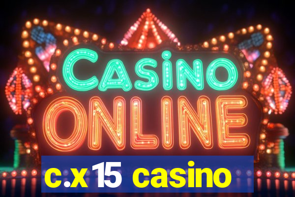 c.x15 casino