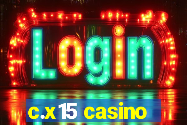 c.x15 casino