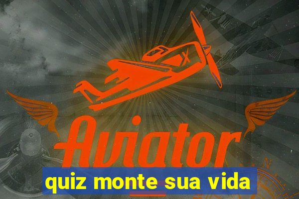 quiz monte sua vida