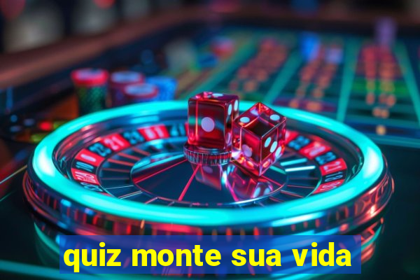 quiz monte sua vida