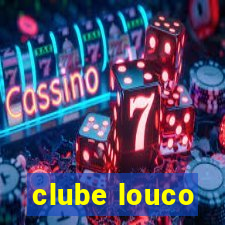 clube louco