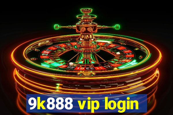 9k888 vip login