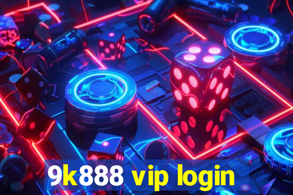 9k888 vip login