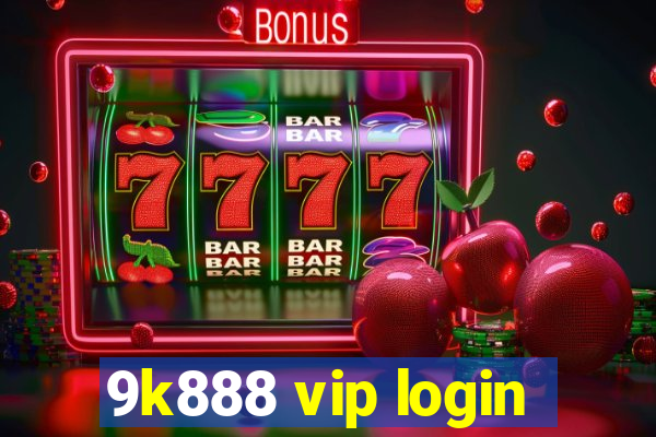 9k888 vip login