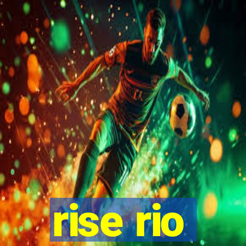 rise rio