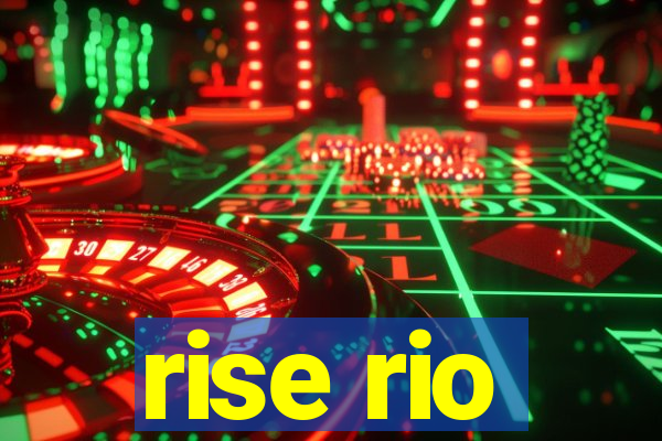 rise rio