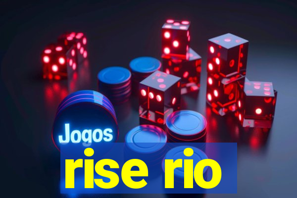 rise rio