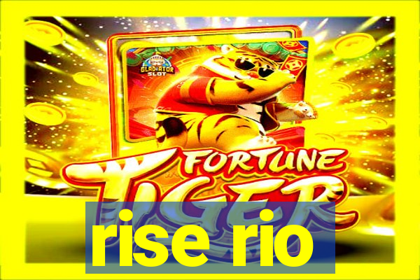 rise rio