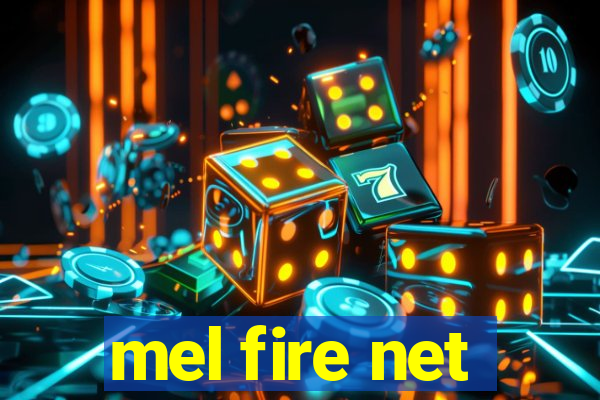 mel fire net