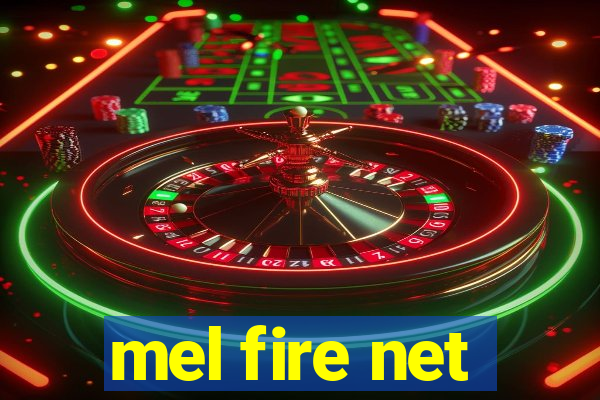 mel fire net