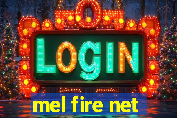 mel fire net