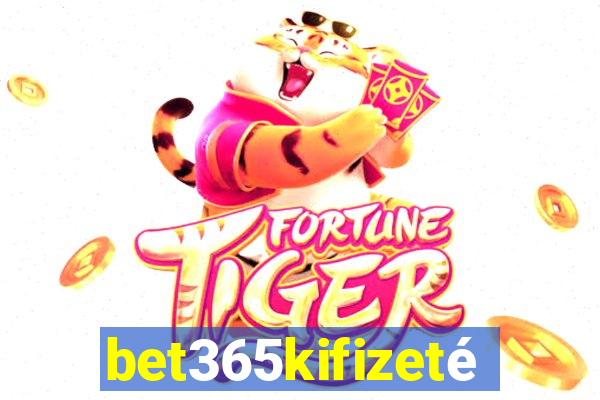 bet365kifizetés