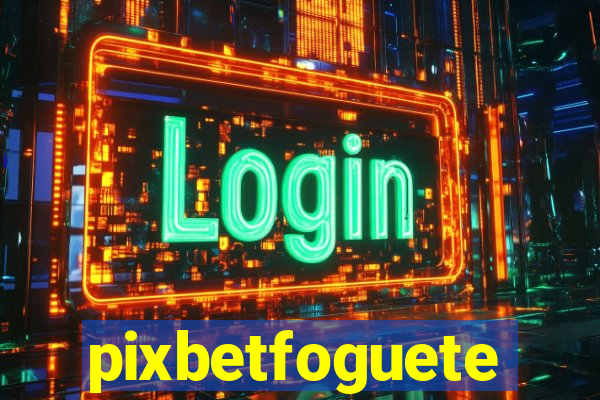 pixbetfoguete