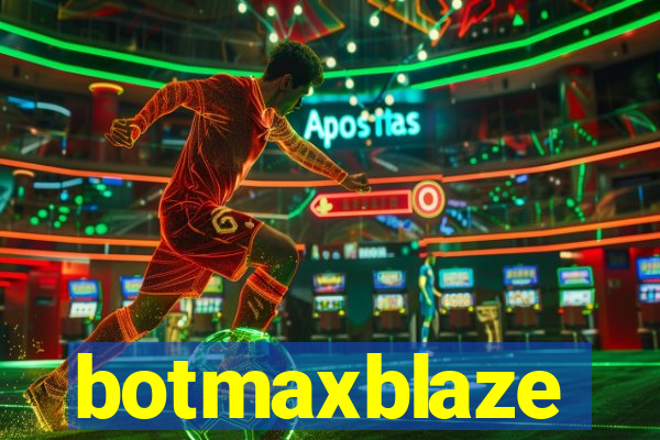 botmaxblaze