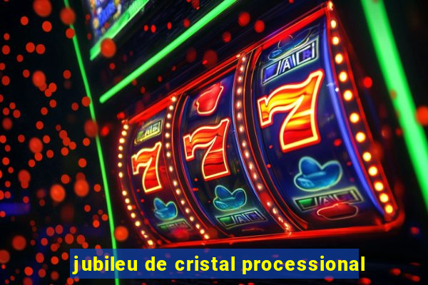 jubileu de cristal processional