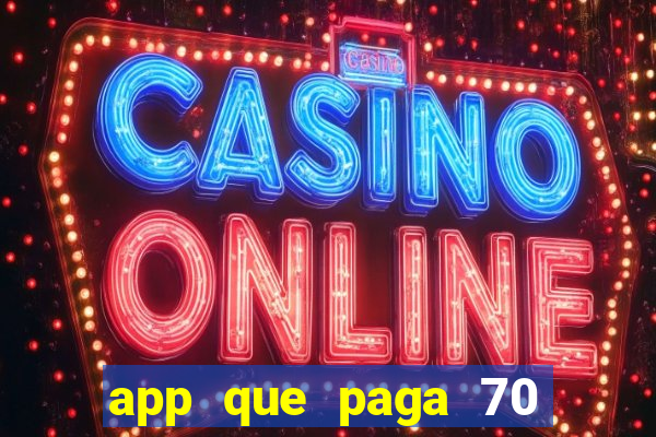 app que paga 70 reais para se cadastrar 2023