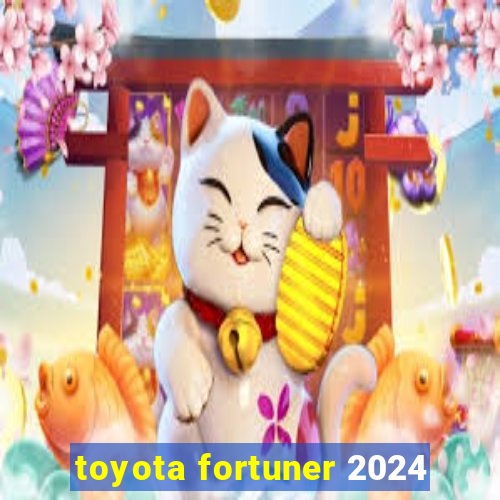 toyota fortuner 2024