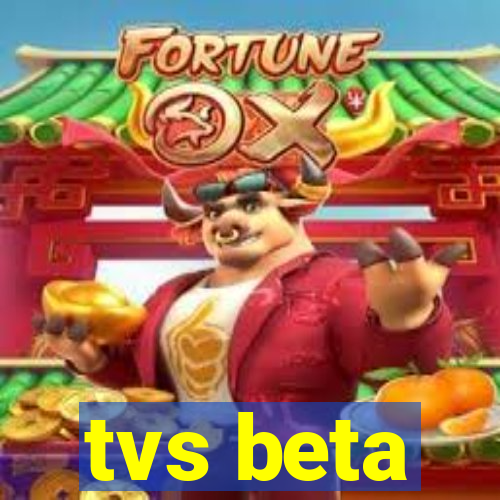 tvs beta