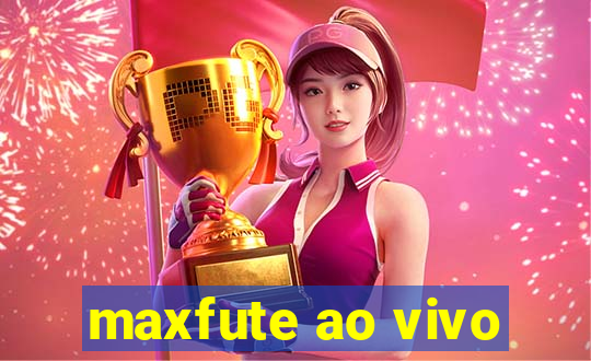 maxfute ao vivo