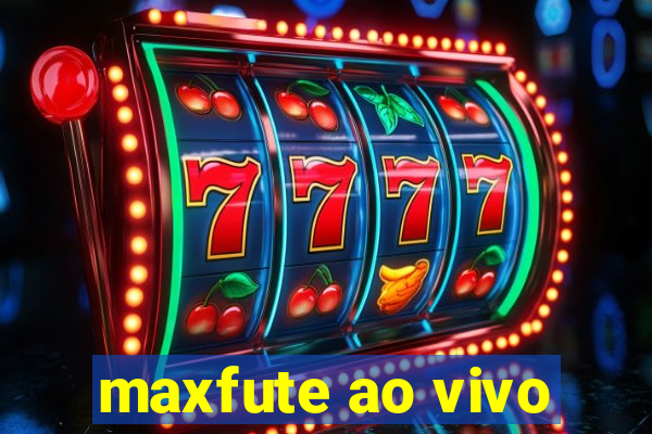 maxfute ao vivo