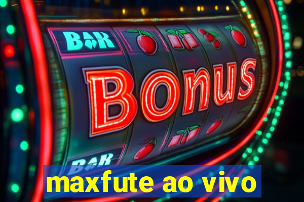 maxfute ao vivo