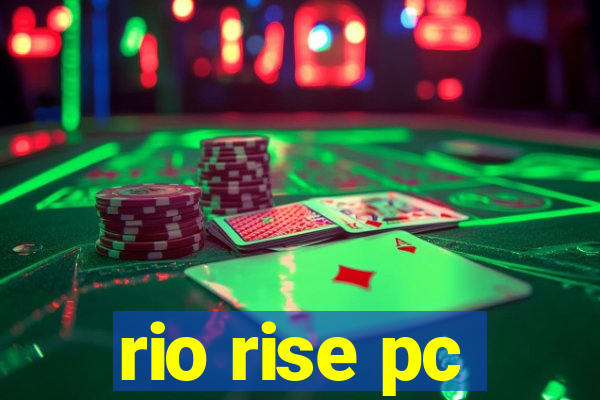 rio rise pc