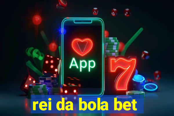 rei da bola bet