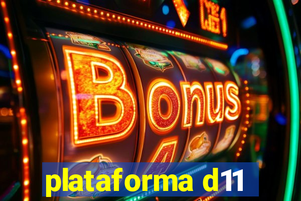 plataforma d11